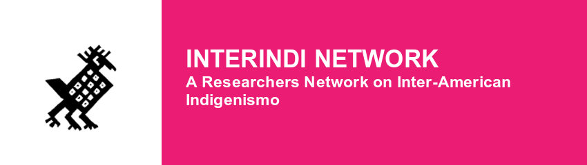 INTERINDI Network. A Researchers Network on Inter-American Indigenismo