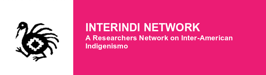 INTERINDI Network. A Researchers Network on Inter-American Indigenismo