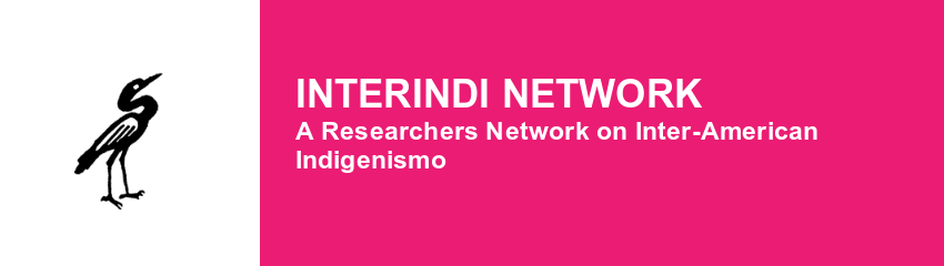 INTERINDI Network. A Researchers Network on Inter-American Indigenismo
