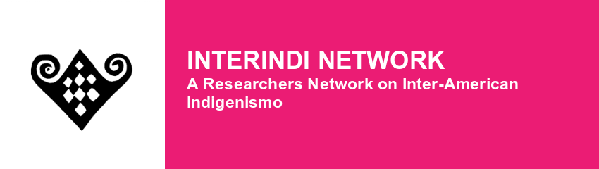 INTERINDI Network. A Researchers Network on Inter-American Indigenismo